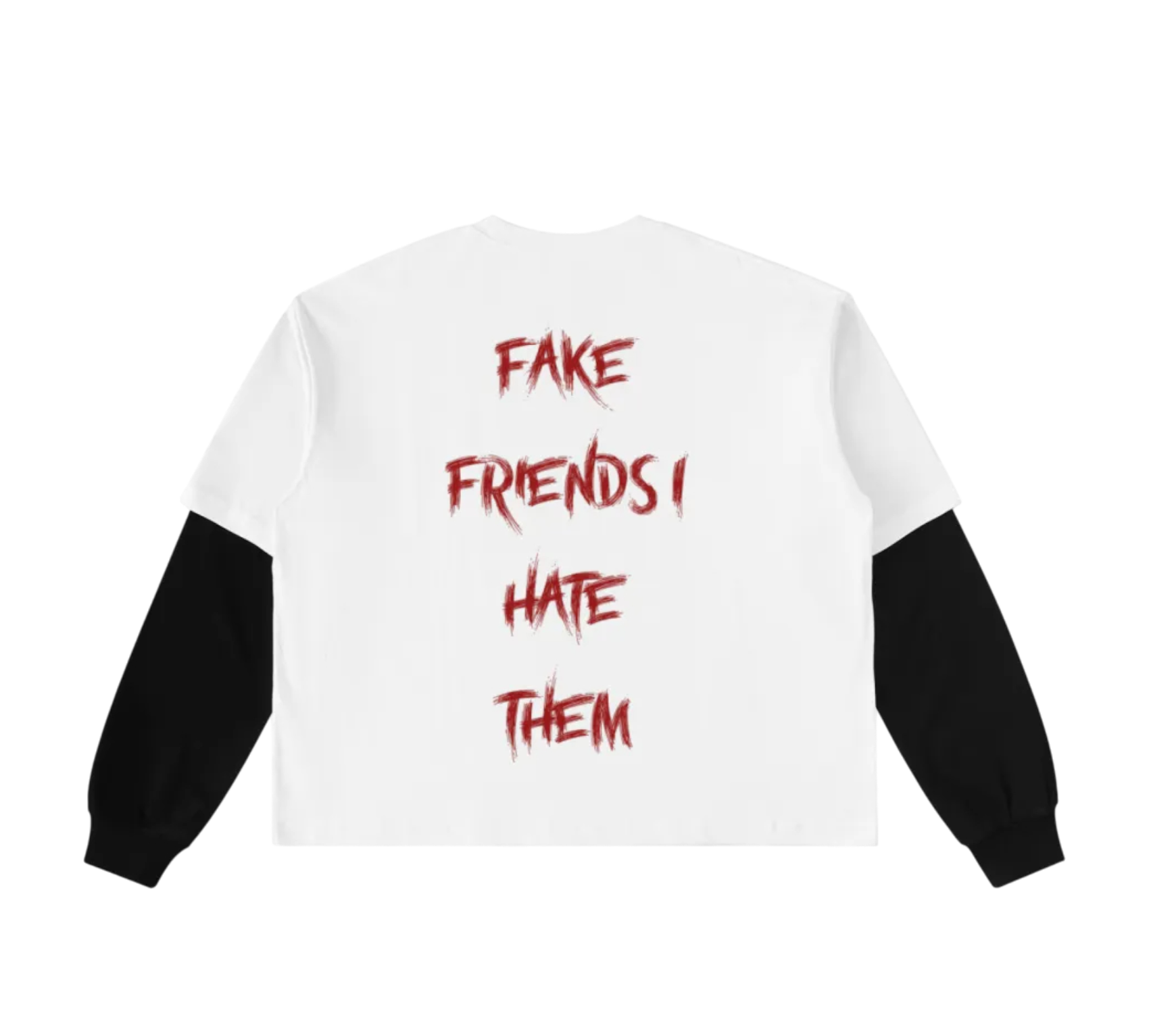 White sweatshirt with red text 'FAKE FRIENDS I HATE THEM' on a white background